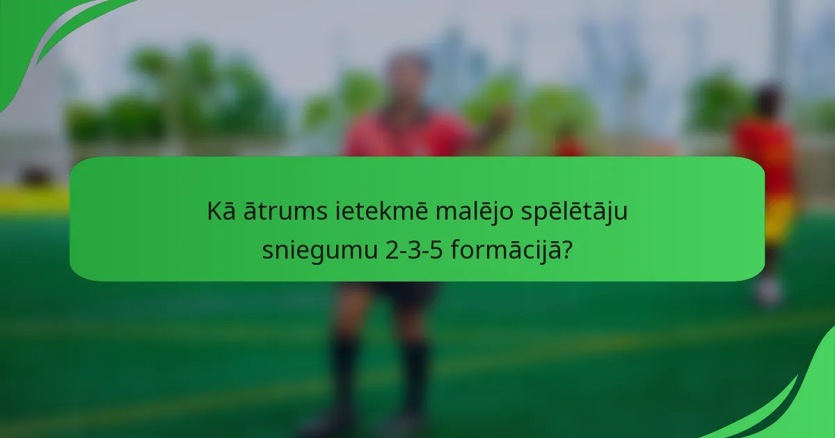 Kā ātrums ietekmē malējo spēlētāju sniegumu 2-3-5 formācijā?