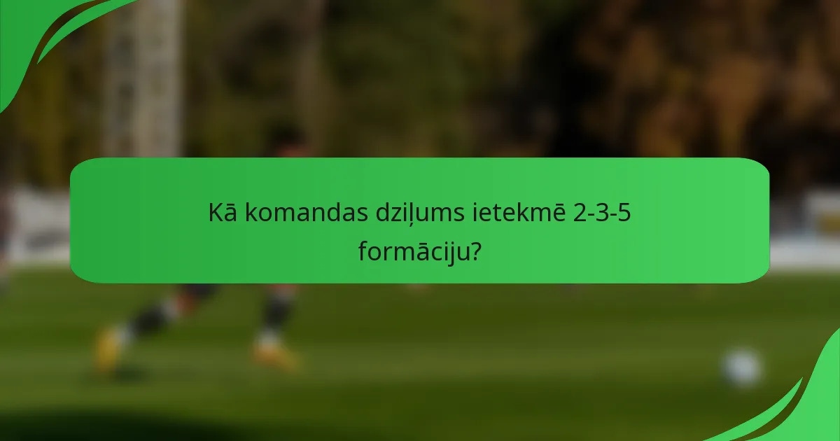 Kā komandas dziļums ietekmē 2-3-5 formāciju?