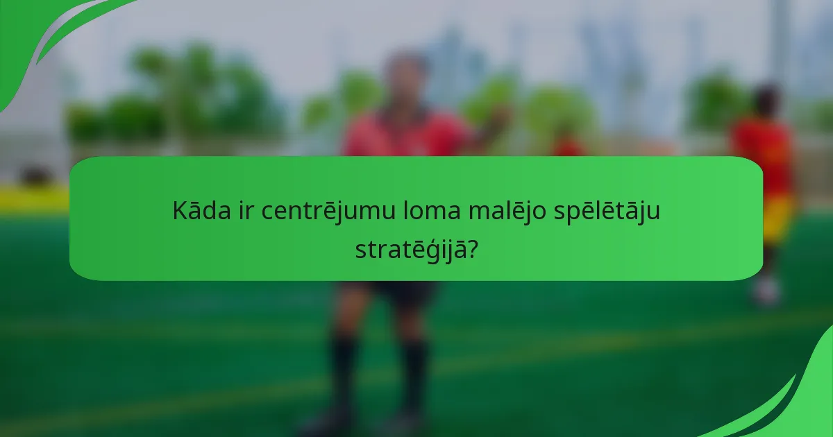 Kāda ir centrējumu loma malējo spēlētāju stratēģijā?