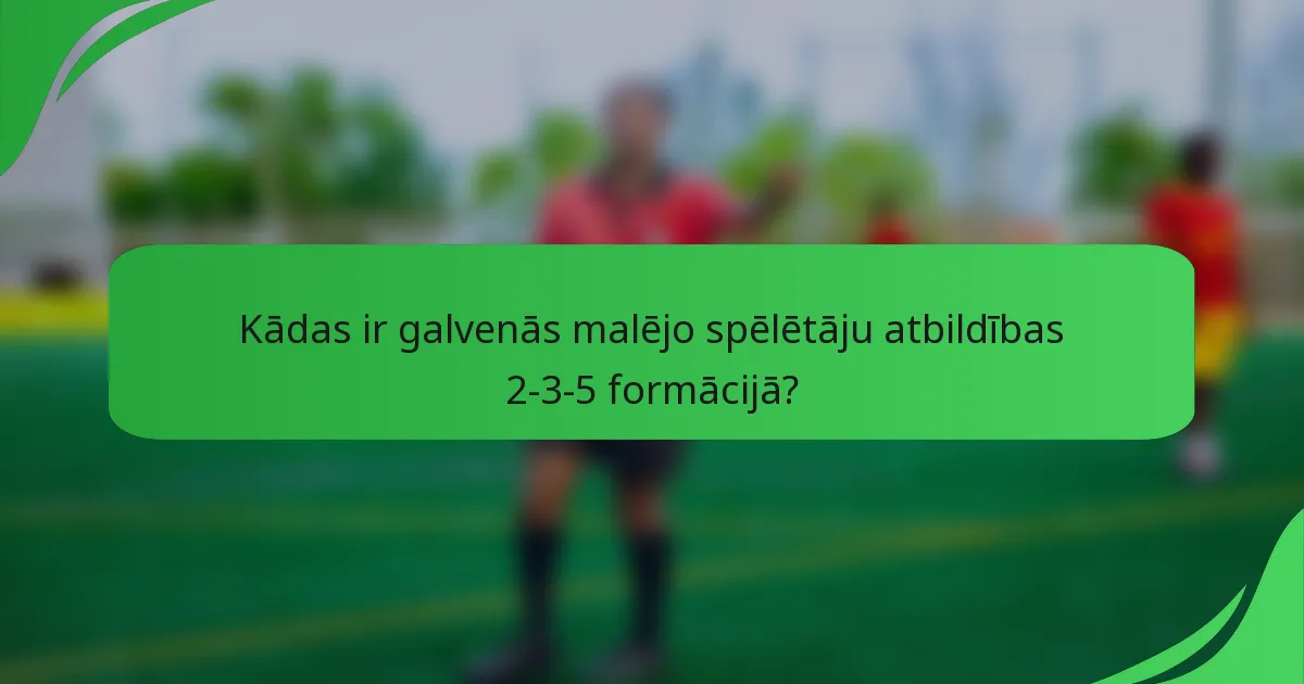 Kādas ir galvenās malējo spēlētāju atbildības 2-3-5 formācijā?