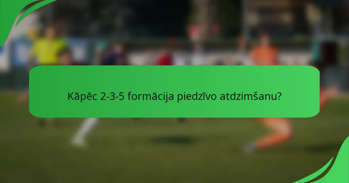 Kāpēc 2-3-5 formācija piedzīvo atdzimšanu?