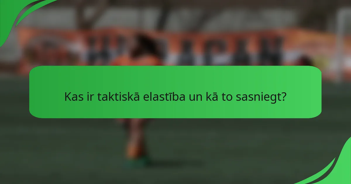 Kas ir taktiskā elastība un kā to sasniegt?